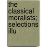 The Classical Moralists; Selections Illu door Benjamin Rand