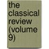 The Classical Review (Volume 9)