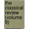 The Classical Review (Volume 9) door Classical Association