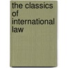 The Classics Of International Law by James Brown Scott