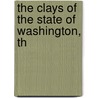The Clays Of The State Of Washington, Th by Solon Shedd