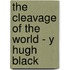 The Cleavage Of The World - Y Hugh Black