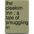 The Cleekim Inn : A Tale Of Smuggling In