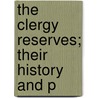 The Clergy Reserves; Their History And P door Charles Lindsey