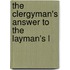 The Clergyman's Answer To The Layman's L