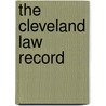 The Cleveland Law Record by Jesse Phelps Bishop