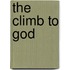 The Climb To God