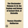The Clockmaker (Volume 3); Or, The Sayin by Thomas Chandler Haliburton