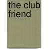 The Club Friend by Sydney Rosenfeld