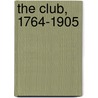 The Club, 1764-1905 door Grant Duff