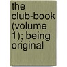 The Club-Book (Volume 1); Being Original by Andrew Picken