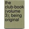 The Club-Book (Volume 3); Being Original door Andrew Picken