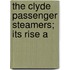 The Clyde Passenger Steamers; Its Rise A