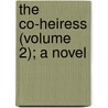 The Co-Heiress (Volume 2); A Novel door Janet Maughan