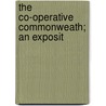 The Co-Operative Commonweath; An Exposit door Laurence Gronlund