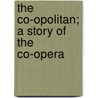 The Co-Opolitan; A Story Of The Co-Opera door Zebina Forbush