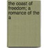 The Coast Of Freedom; A Romance Of The A