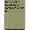 The Coast Of Freedom; A Romance Of The A by Adï¿½Le Marie Shaw