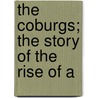 The Coburgs; The Story Of The Rise Of A door Edmund Basil D'Auvergne
