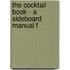 The Cocktail Book - A Sideboard Manual F