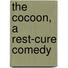 The Cocoon, A Rest-Cure Comedy by Ruth Stuart