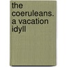 The Coeruleans. A Vacation Idyll door Michael Cunningham