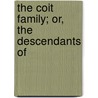 The Coit Family; Or, The Descendants Of by Charles Chapman