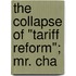 The Collapse Of "Tariff Reform"; Mr. Cha
