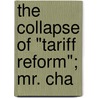 The Collapse Of "Tariff Reform"; Mr. Cha door Joseph Robertson