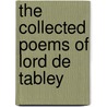 The Collected Poems Of Lord De Tabley by John Byrne Leicester Warren De Tabley