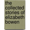 The Collected Stories of Elizabeth Bowen by Professor Elizabeth Bowen