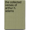 The Collected Verses Of Arthur H. Adams by Arthur Henry Adams