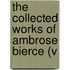 The Collected Works Of Ambrose Bierce (V