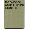 The Collected Works Of Henrik Ibsen (11) by Henrik Johan Ibsen