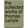 The Collected Works Of Thomas Carlyle door Thomas Carlyle