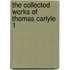 The Collected Works Of Thomas Carlyle  1