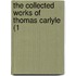 The Collected Works Of Thomas Carlyle (1