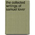 The Collected Writings Of Samuel Lover