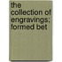 The Collection Of Engravings; Formed Bet