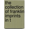The Collection Of Franklin Imprints In T by Curtis Publishing Company