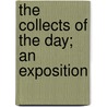 The Collects Of The Day; An Exposition door Edward Meyrick Goulburn