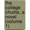 The College Chums. A Novel (Volume 1) door Charles Lister