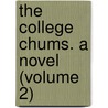 The College Chums. A Novel (Volume 2) door Charles Lister