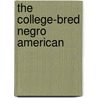 The College-Bred Negro American by Pierre H. Dubois