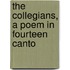 The Collegians, A Poem In Fourteen Canto
