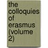 The Colloquies Of Erasmus (Volume 2)