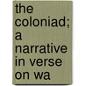 The Coloniad; A Narrative In Verse On Wa by Alan Mitchell