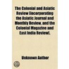 The Colonial And Asiatic Review [Incorpo door Unknown Author