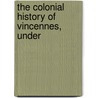 The Colonial History Of Vincennes, Under by John Law