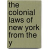 The Colonial Laws Of New York From The Y door New York